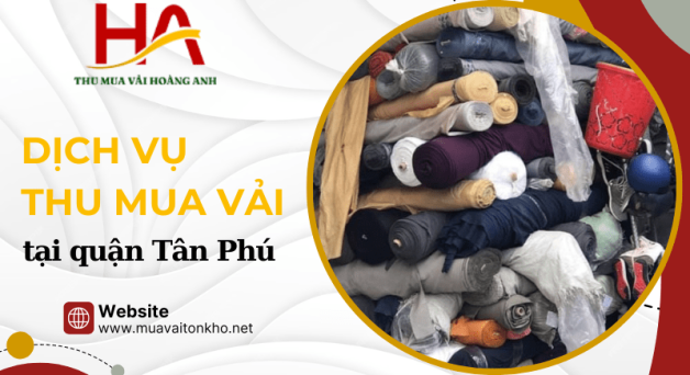 Hoàng Anh chuyên thu mua vải tại quận Tân Phú giá cao